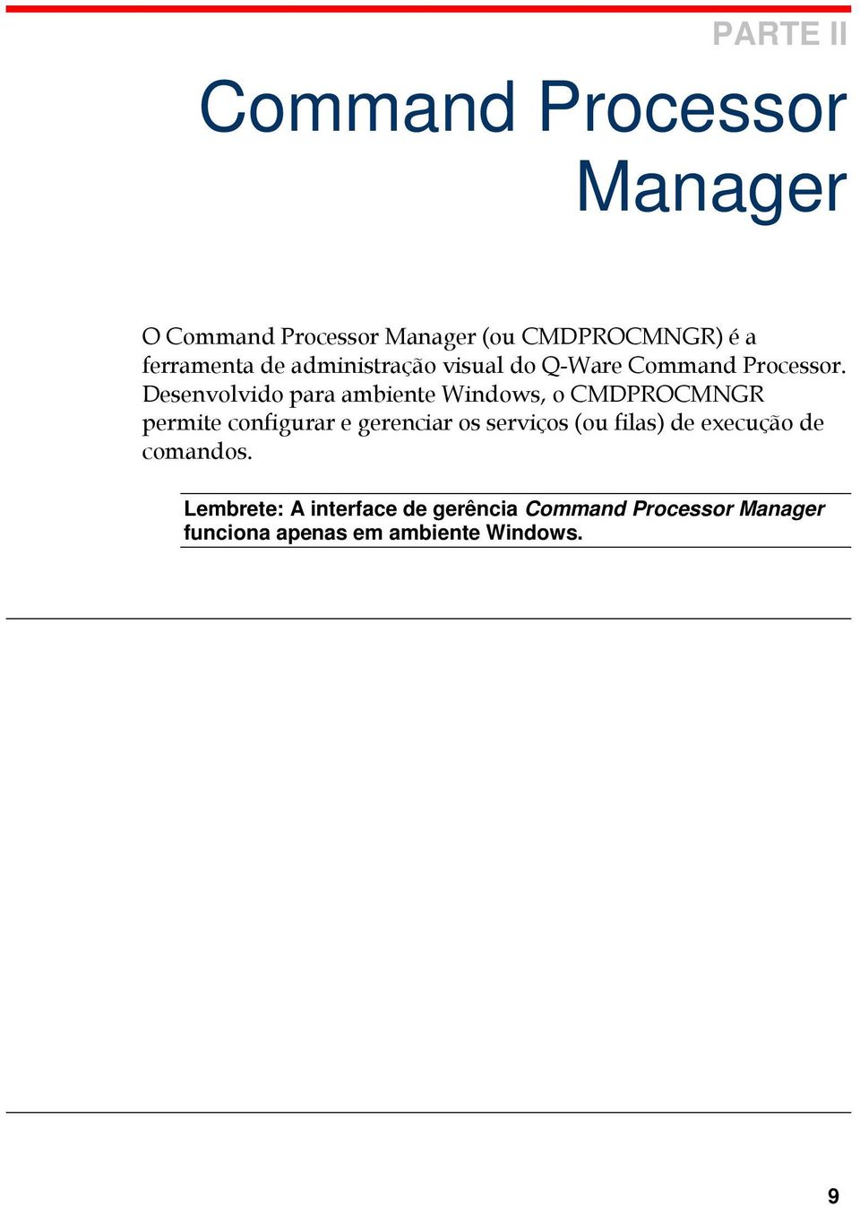 Desenvolvido para ambiente Windows, o CMDPROCMNGR permite configurar e gerenciar os serviços