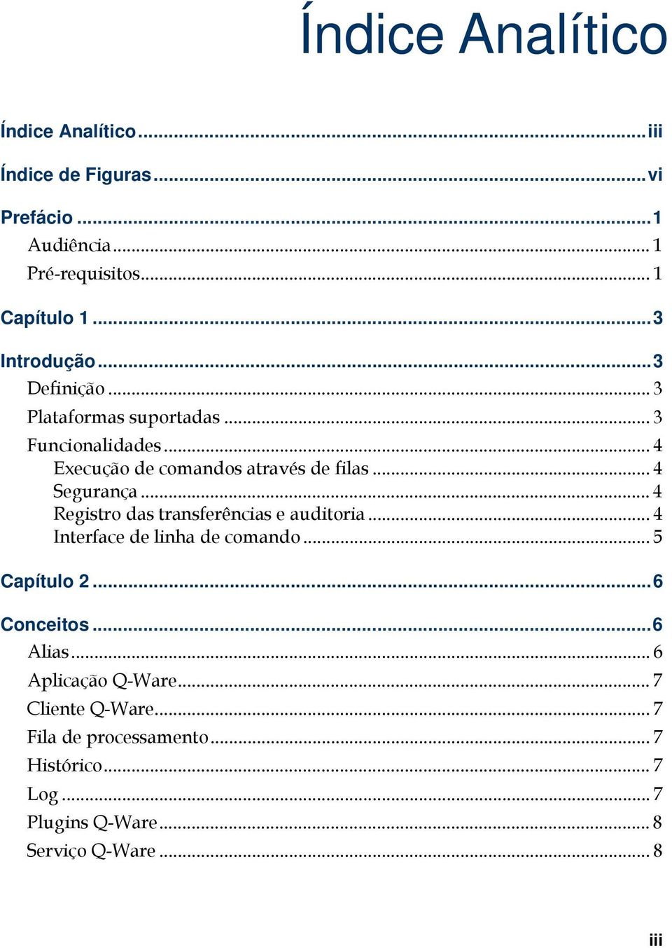 .. 4 Segurança... 4 Registro das transferências e auditoria... 4 Interface de linha de comando... 5 Capítulo 2...6 Conceitos.