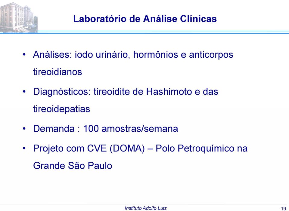 de Hashimoto e das tireoidepatias Demanda : 100