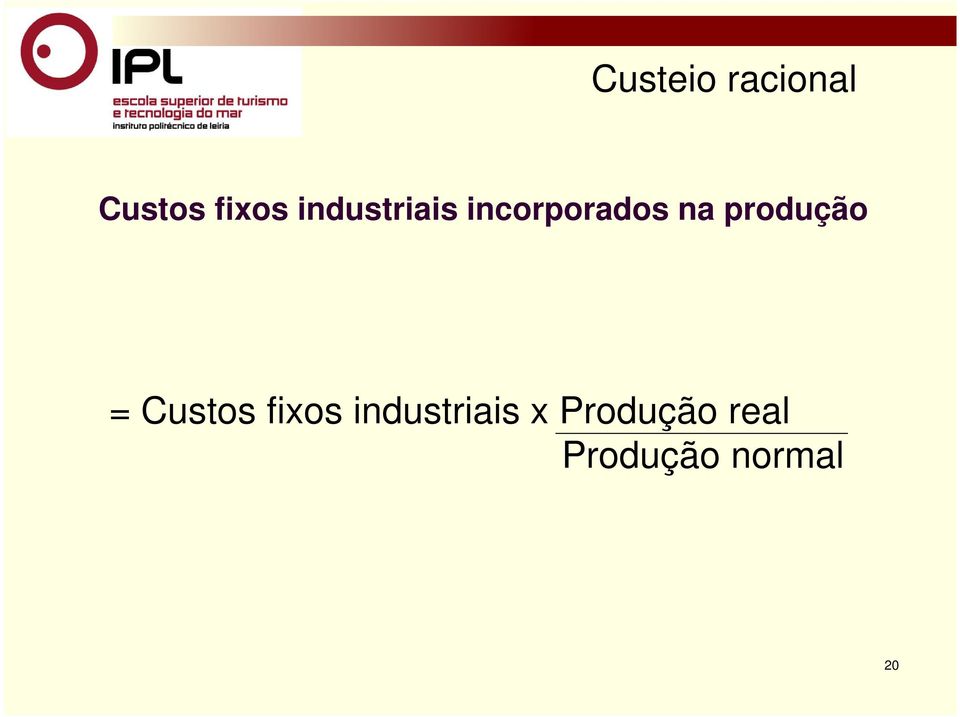 produção = Custos fixos