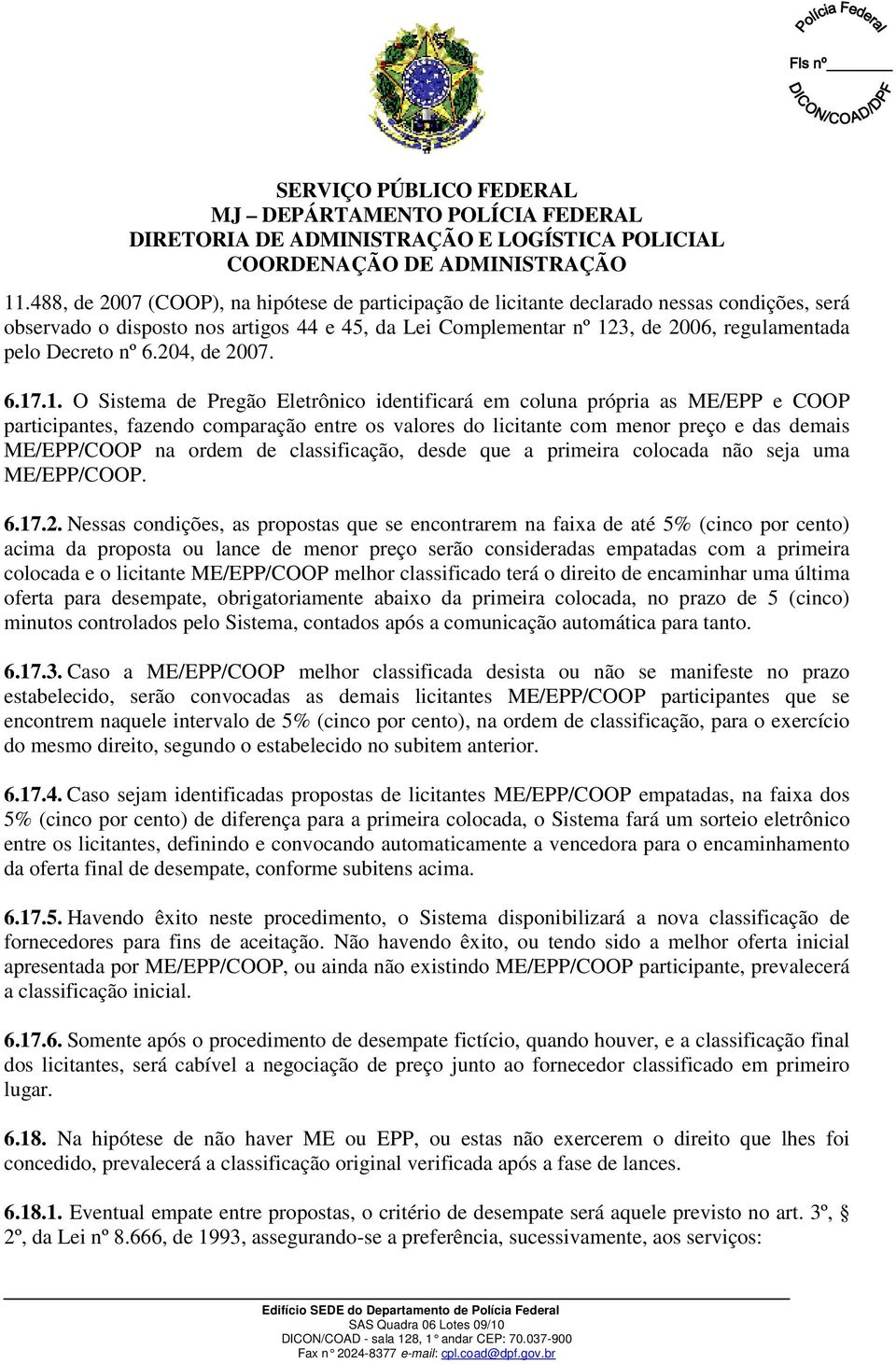 Decreto nº 6.204, de 2007. 6.17