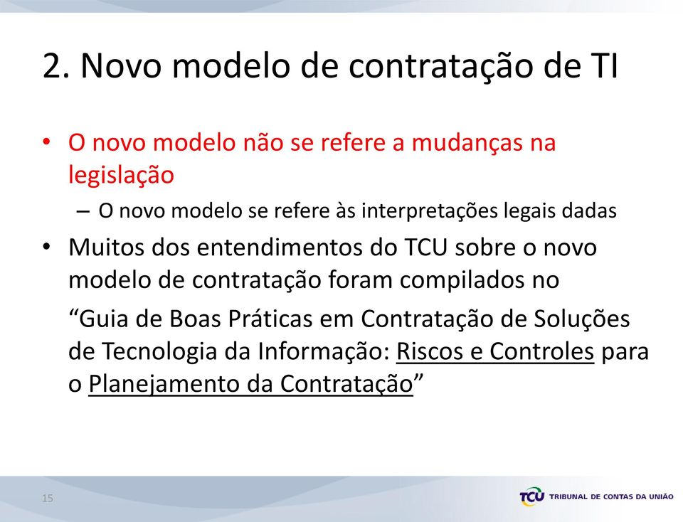 o novo modelo de contratação foram compilados no Guia de Boas Práticas em Contratação de