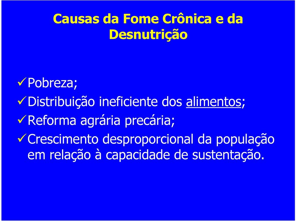 agrária precária; Crescimento desproporcional da