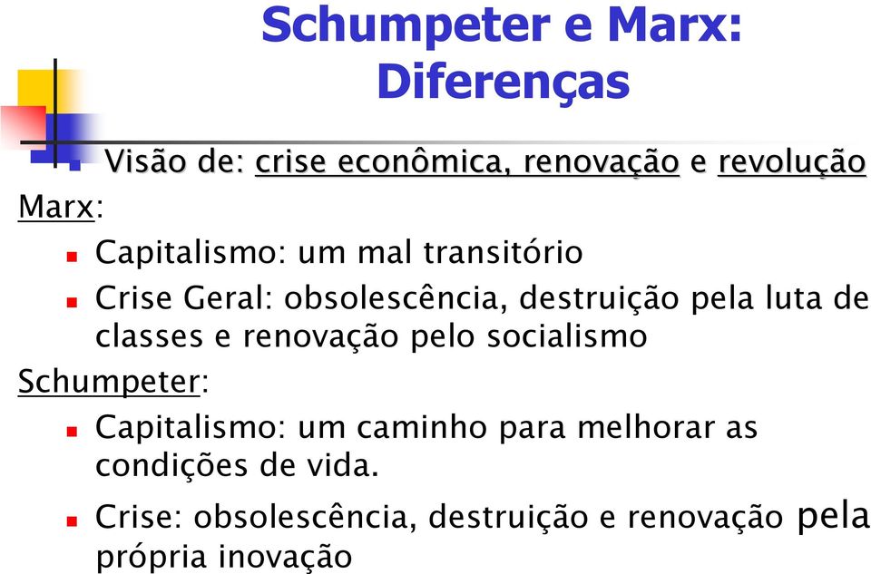 classes e renovação pelo socialismo Schumpeter: Capitalismo: um caminho para melhorar
