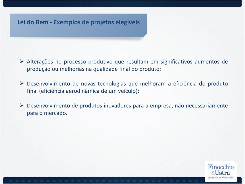 de novas tecnologias que melhoram a eficiência do produto final (eficiência aerodinâmica de um