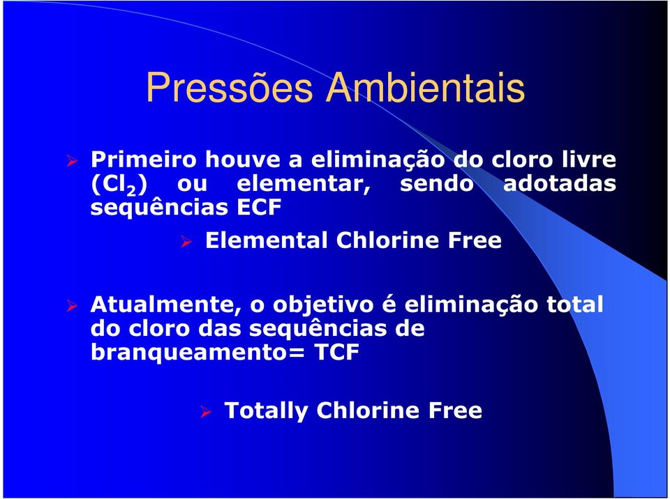 Elemental Chlorine Free Atualmente, o objetivo é eliminação