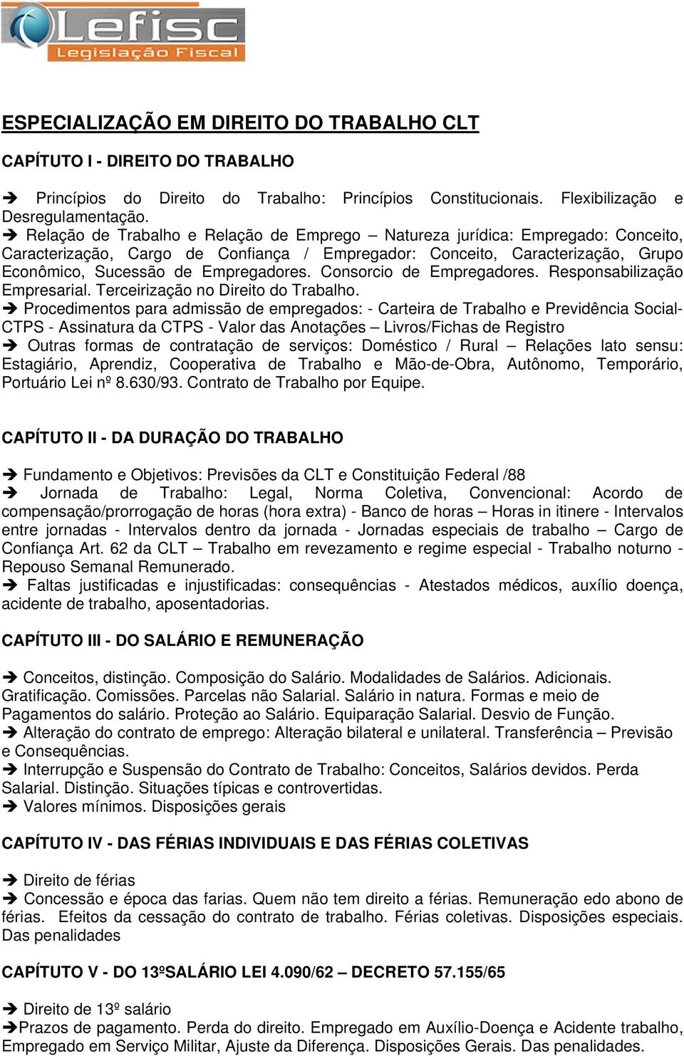 Consorcio de Empregadores. Responsabilização Empresarial. Terceirização no Direito do Trabalho.