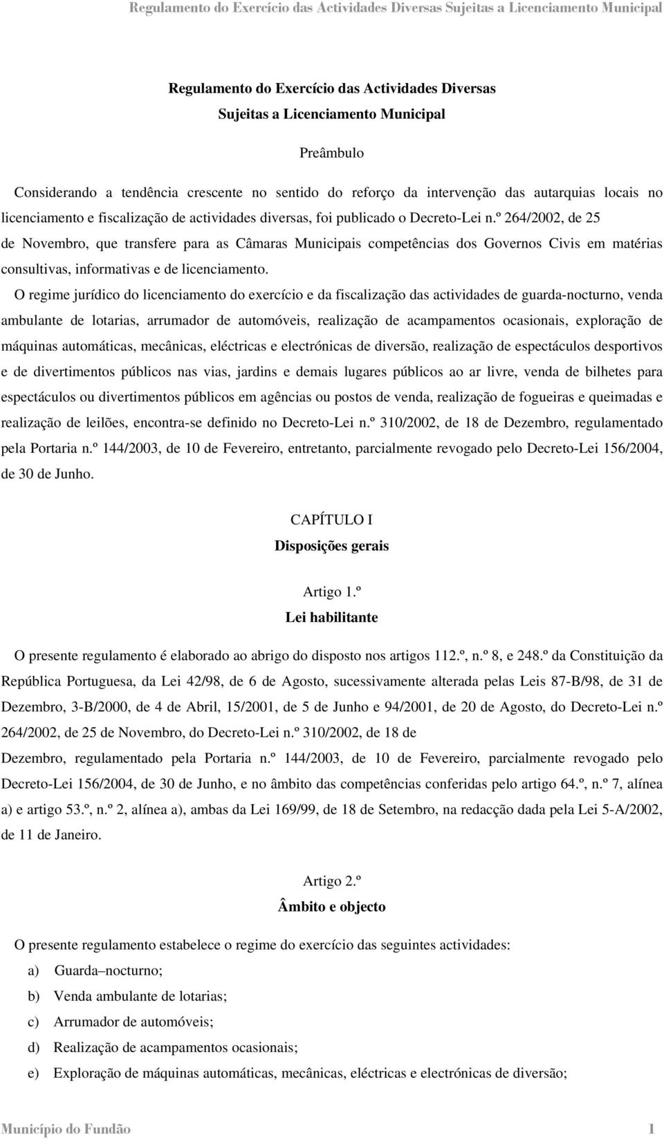 º 264/2002, de 25 de Novembro, que transfere para as Câmaras Municipais competências dos Governos Civis em matérias consultivas, informativas e de licenciamento.