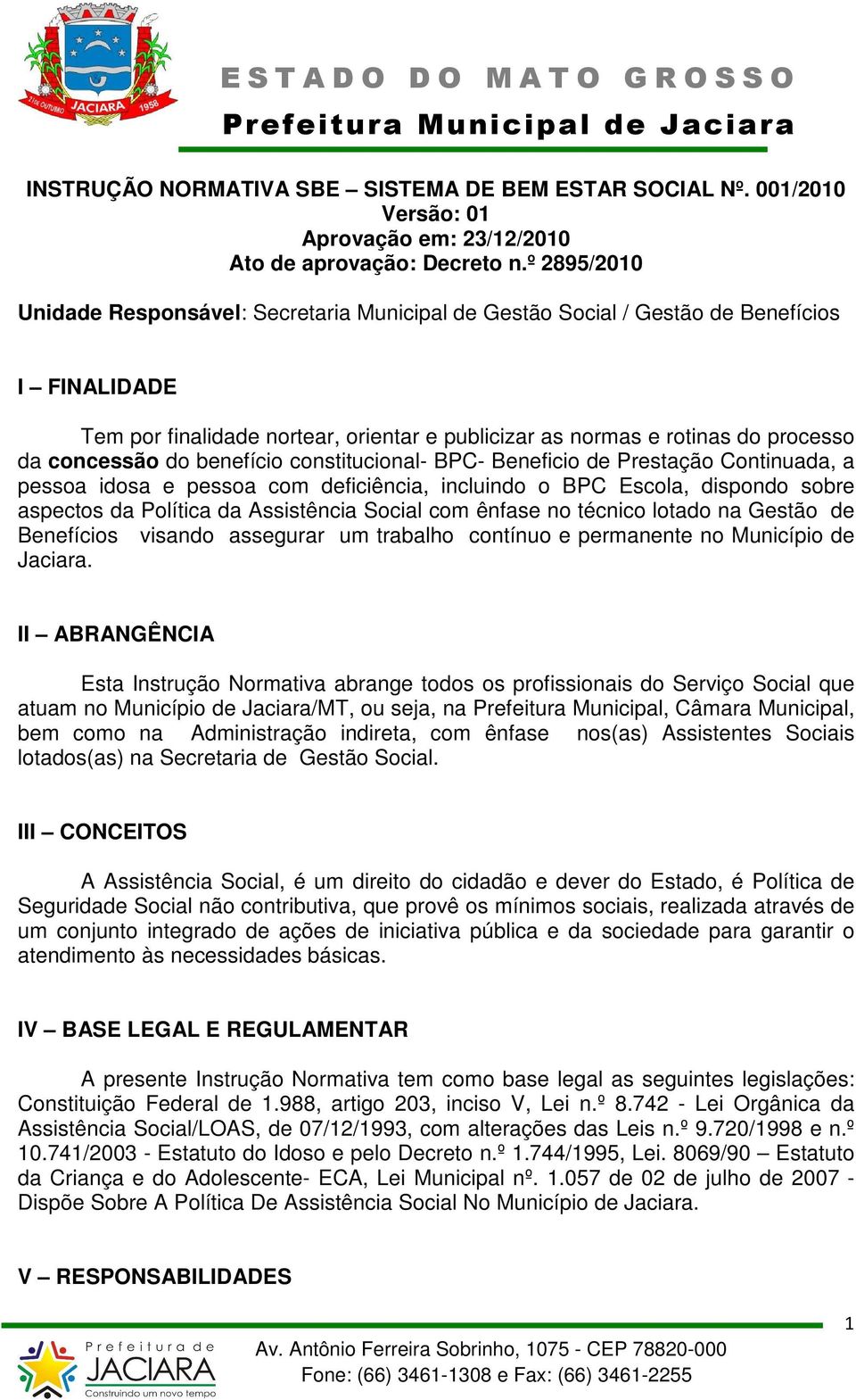 concessão do benefício constitucional- BPC- Beneficio de Prestação Continuada, a pessoa idosa e pessoa com deficiência, incluindo o BPC Escola, dispondo sobre aspectos da Política da Assistência