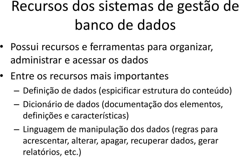 estrutura do conteúdo) Dicionário de dados (documentação dos elementos, definições e características)