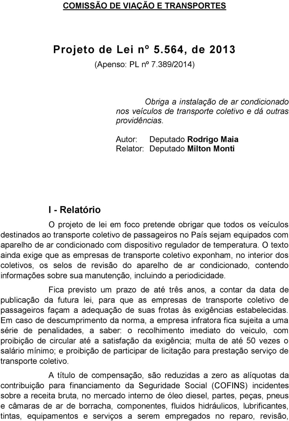 sejam equipados com aparelho de ar condicionado com dispositivo regulador de temperatura.