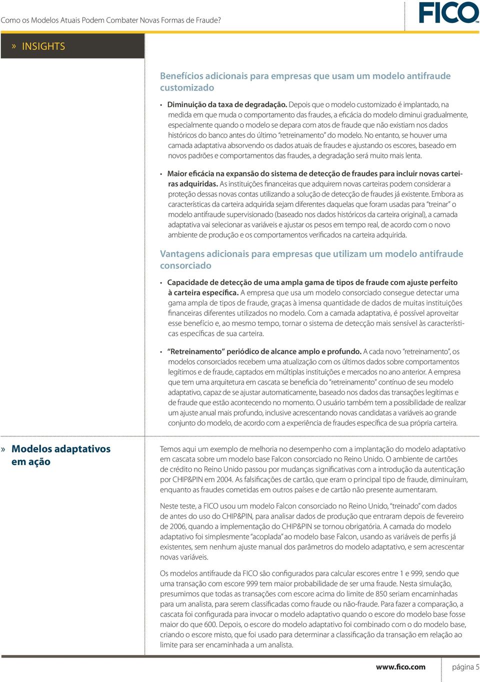 que não existiam nos dados históricos do banco antes do último retreinamento do modelo.