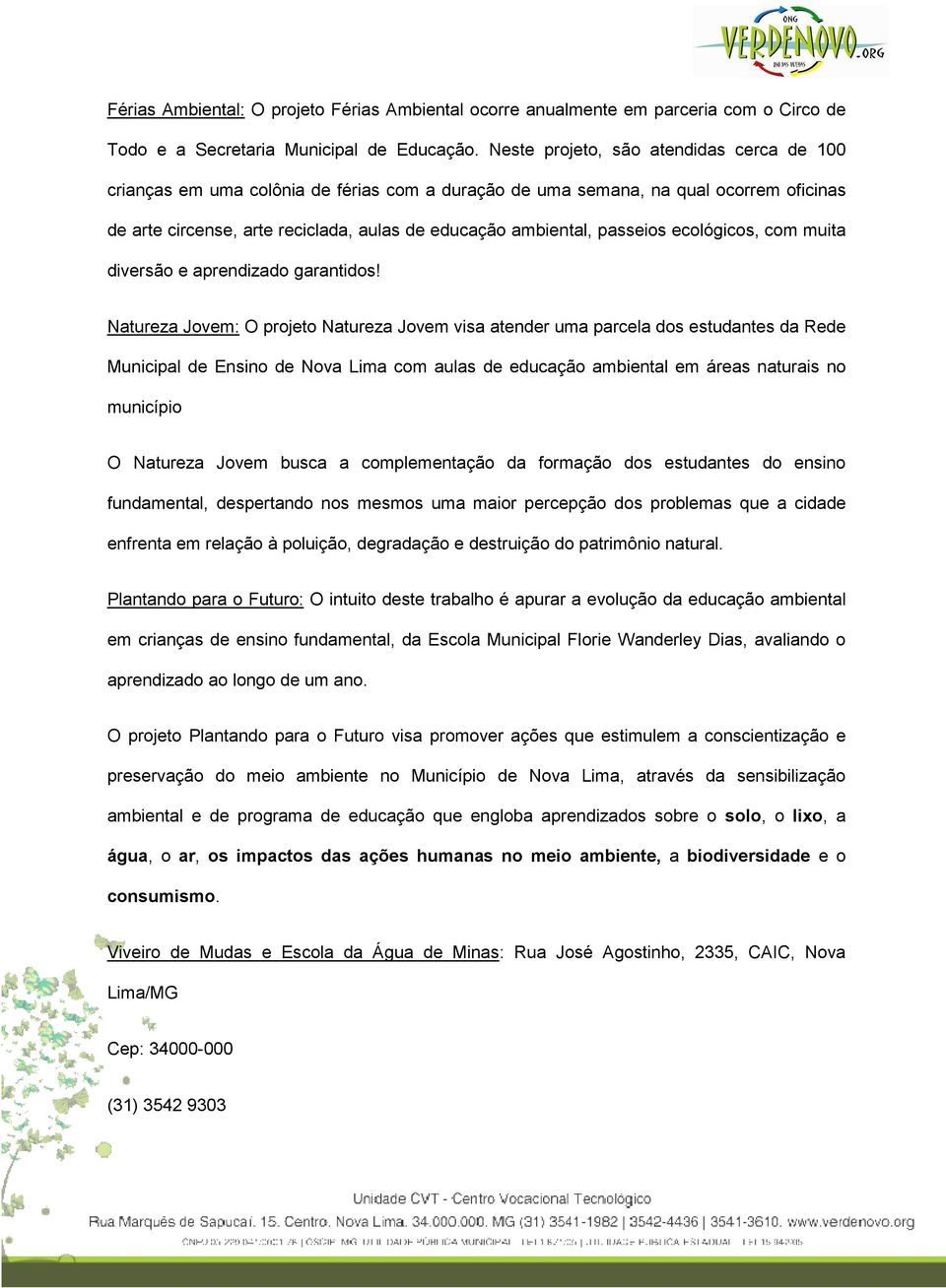 passeios ecológicos, com muita diversão e aprendizado garantidos!