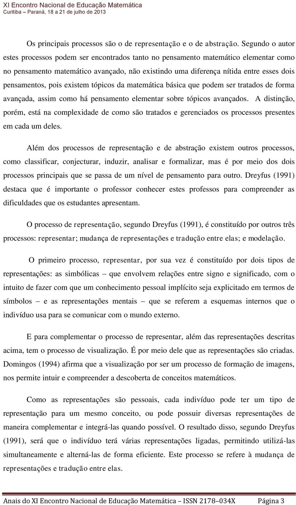 pois existem tópicos da matemática básica que podem ser tratados de forma avançada, assim como há pensamento elementar sobre tópicos avançados.