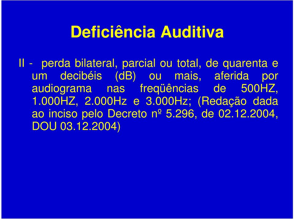 freqüências de 500HZ, 1.000HZ, 2.000Hz e 3.