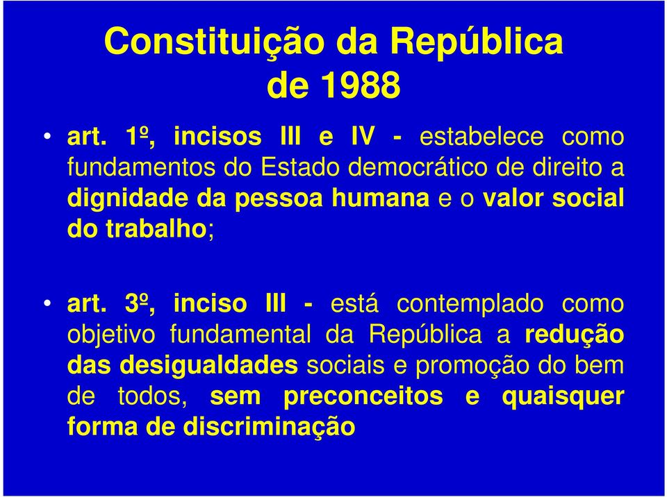 dignidade da pessoa humana e o valor social do trabalho; art.