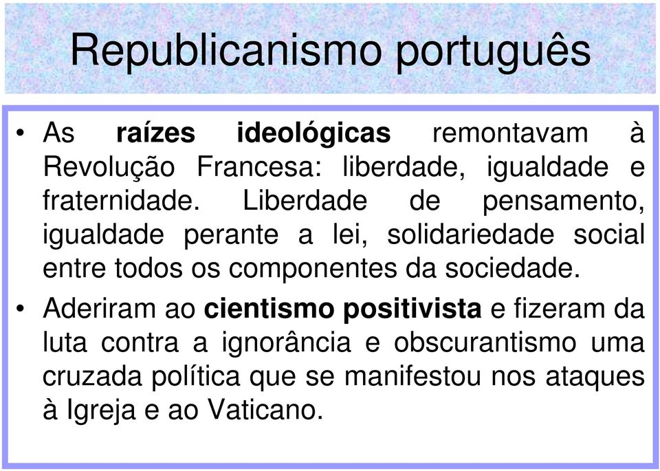 Liberdade de pensamento, igualdade perante a lei, solidariedade social entre todos os componentes