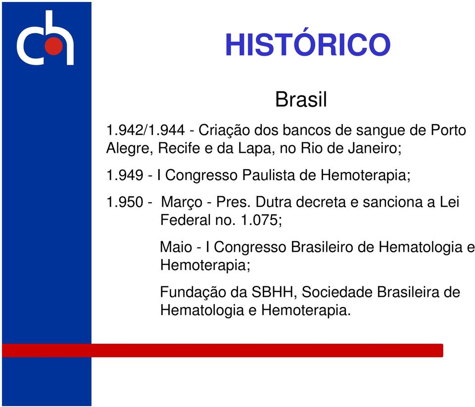 1.949 - I Congresso Paulista de Hemoterapia; 1.950 - Março - Pres.
