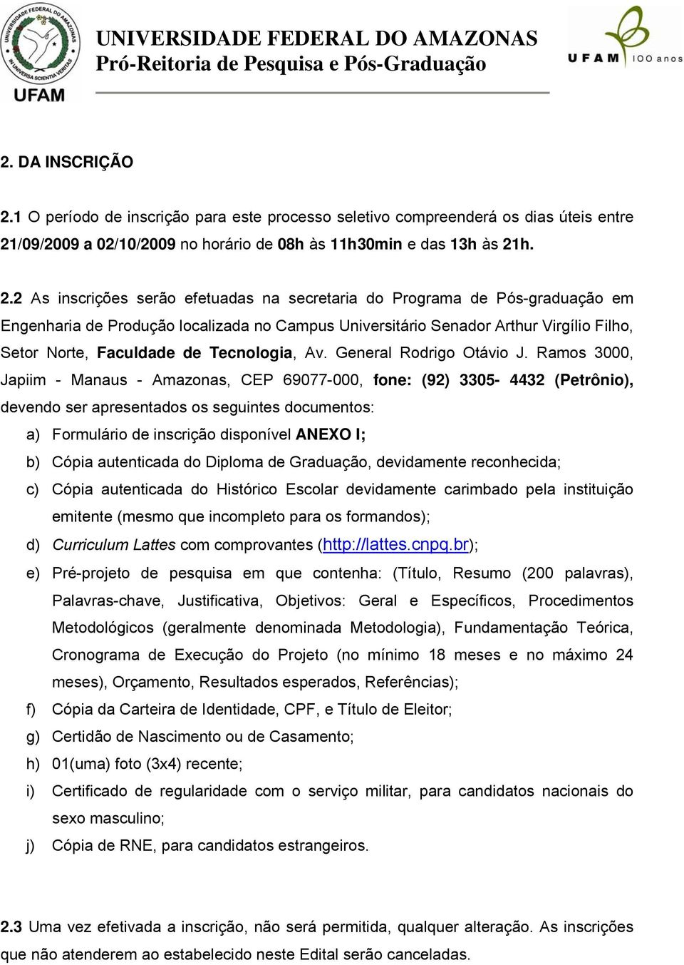 /09/2009 a 02/10/2009 no horário de 08h às 11h30min e das 13h às 21