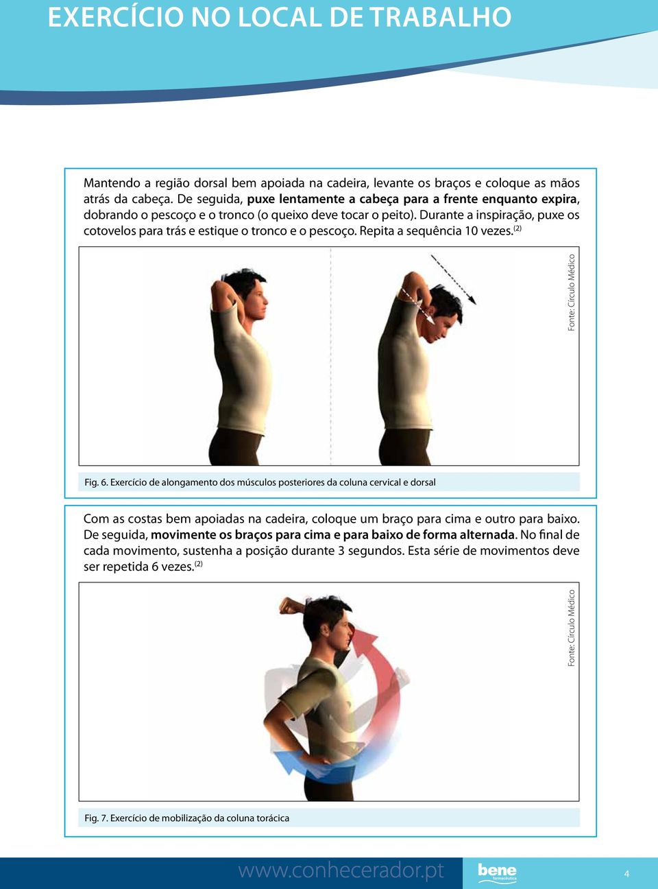 Durante a inspiração, puxe os cotovelos para trás e estique o tronco e o pescoço. Repita a sequência 10 vezes. (2) Fig. 6.