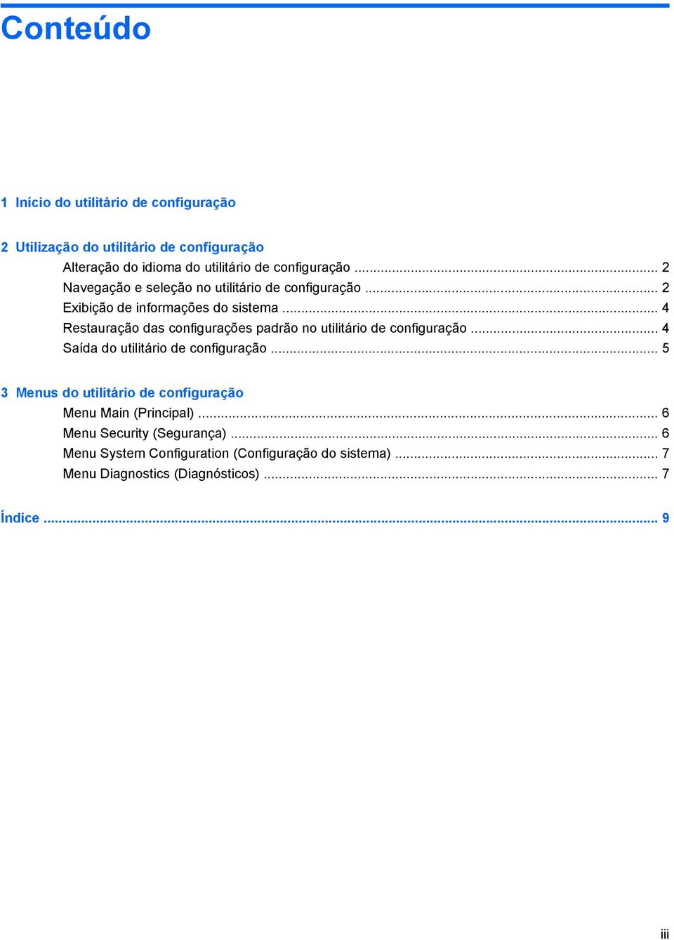 .. 4 Restauração das configurações padrão no utilitário de configuração... 4 Saída do utilitário de configuração.