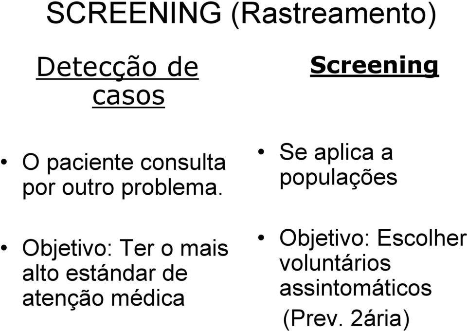 Objetivo: Ter o mais alto estándar de atenção médica