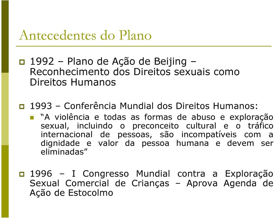 preconceito cultural e o tráfico internacional de pessoas, são incompatíveis com a dignidade e valor da pessoa humana e