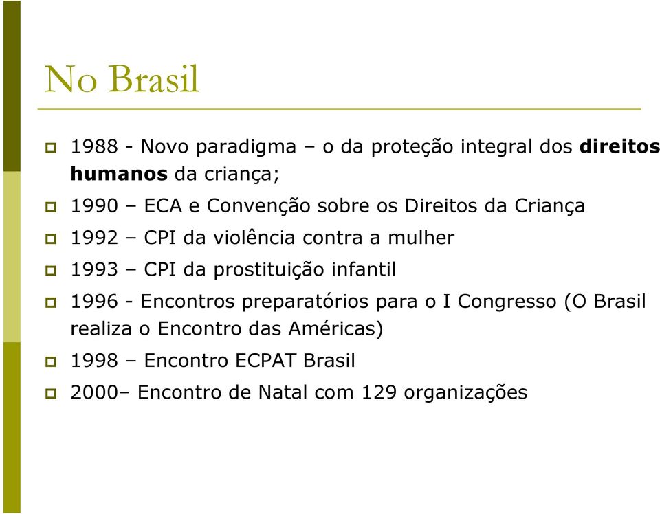 da prostituição infantil 1996 - Encontros preparatórios para o I Congresso (O Brasil realiza
