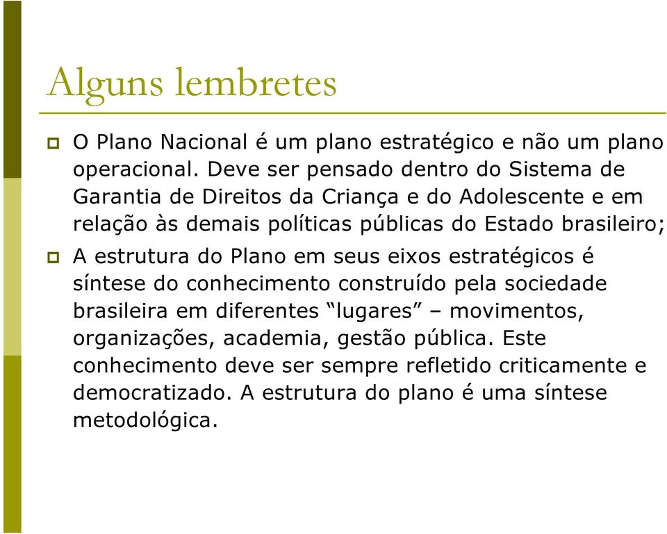 brasileiro; A estrutura do Plano em seus eixos estratégicos é A estrutura do Plano em seus eixos estratégicos é síntese do conhecimento construído