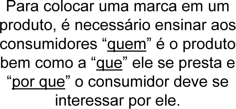 o produto bem como a que ele se presta e