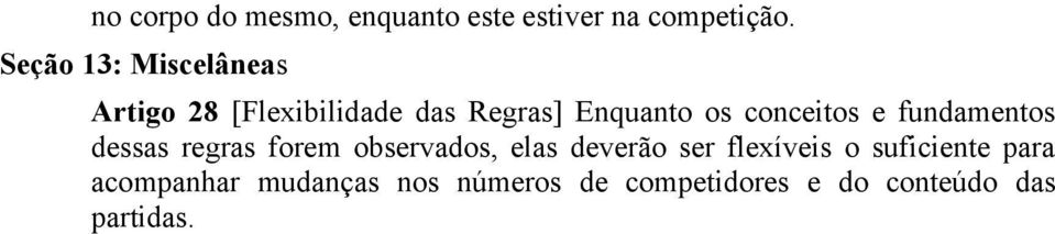 conceitos e fundamentos dessas regras forem observados, elas deverão ser