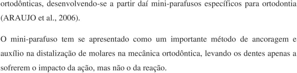 O mini-parafuso tem se apresentado como um importante método de ancoragem e