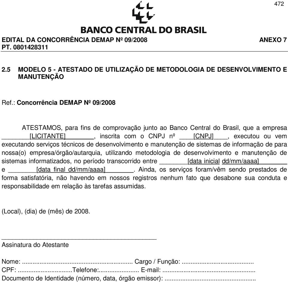 manutenção de sistemas de informação de para nossa(o) empresa/órgão/autarquia, utilizando metodologia de desenvolvimento e manutenção de