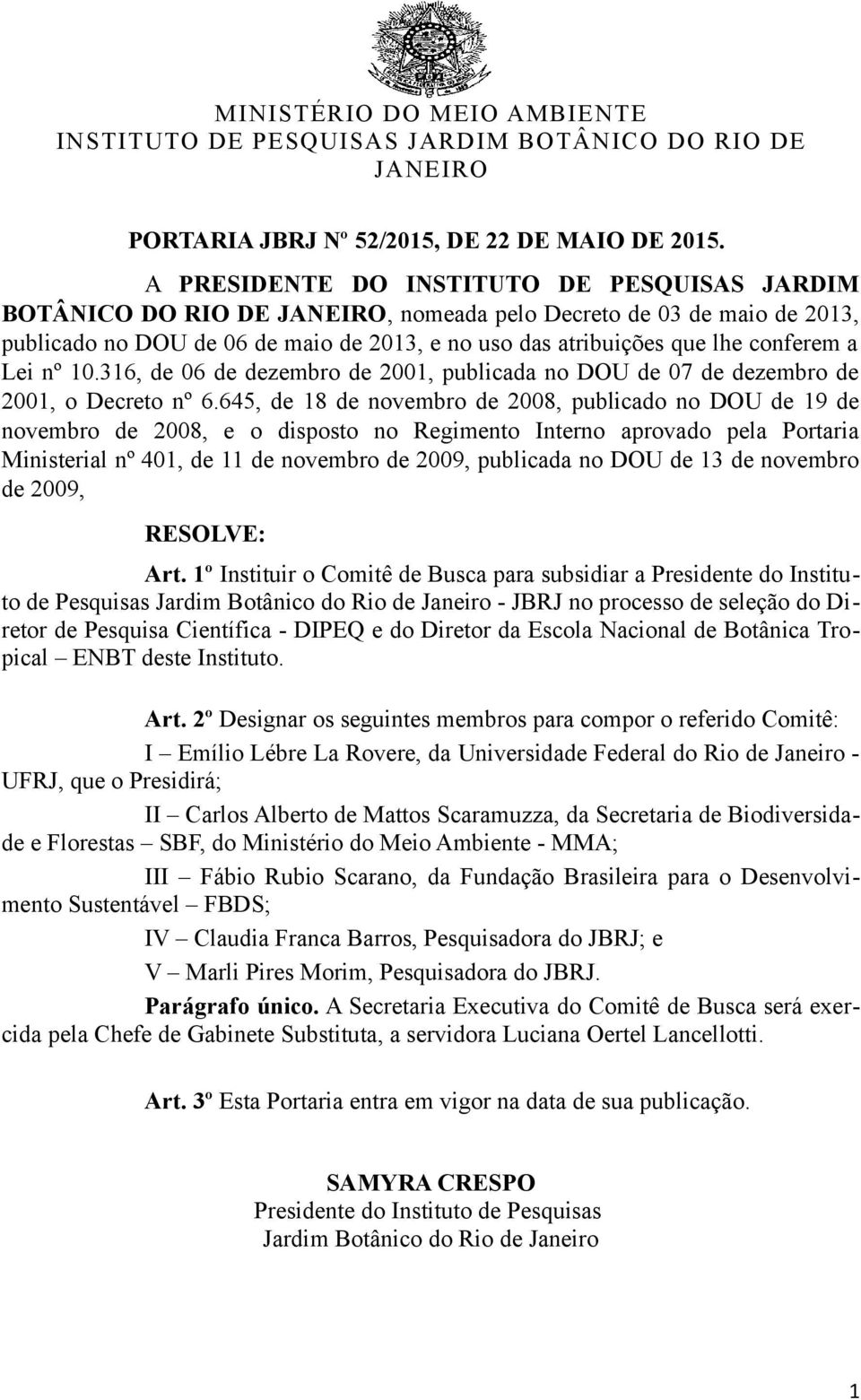 a Lei nº 10.316, de 06 de dezembro de 2001, publicada no DOU de 07 de dezembro de 2001, o Decreto nº 6.