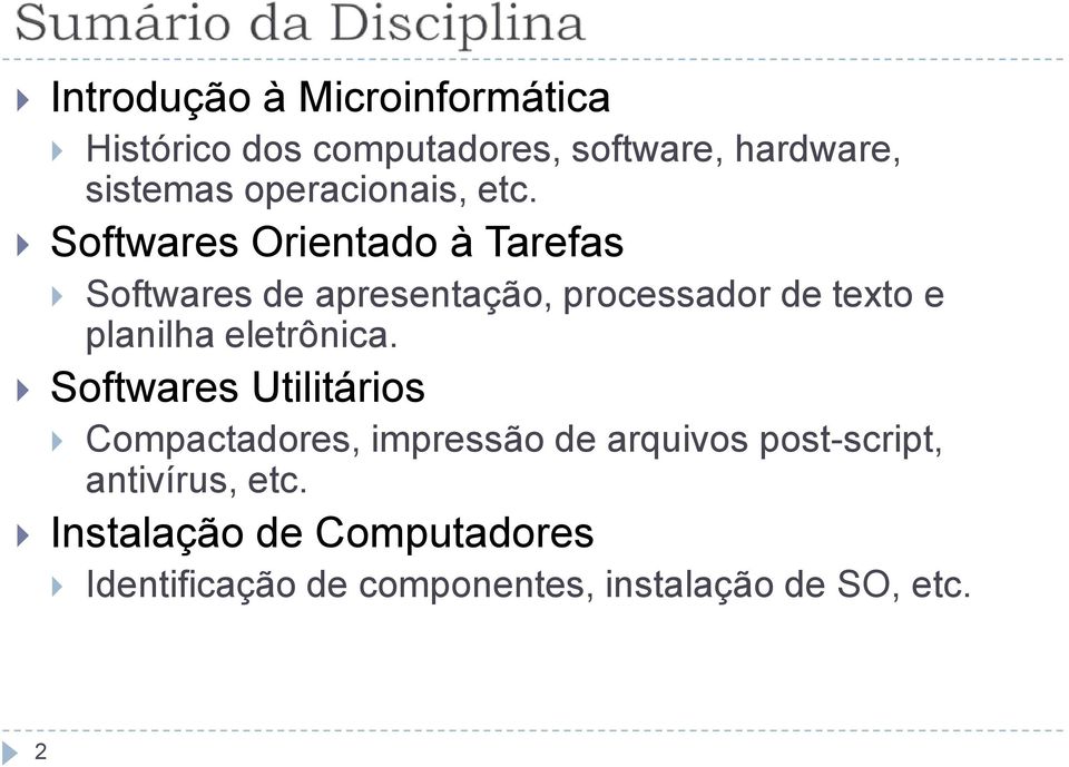 Softwares Orientado à Tarefas Softwares de apresentação, processador de texto e planilha