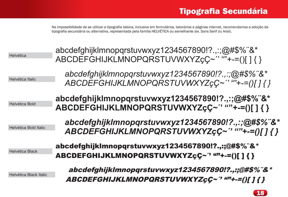 alternativa, representada pela família HELVÉTICA ou semelhante (ex. Sans Serif ou Arial).