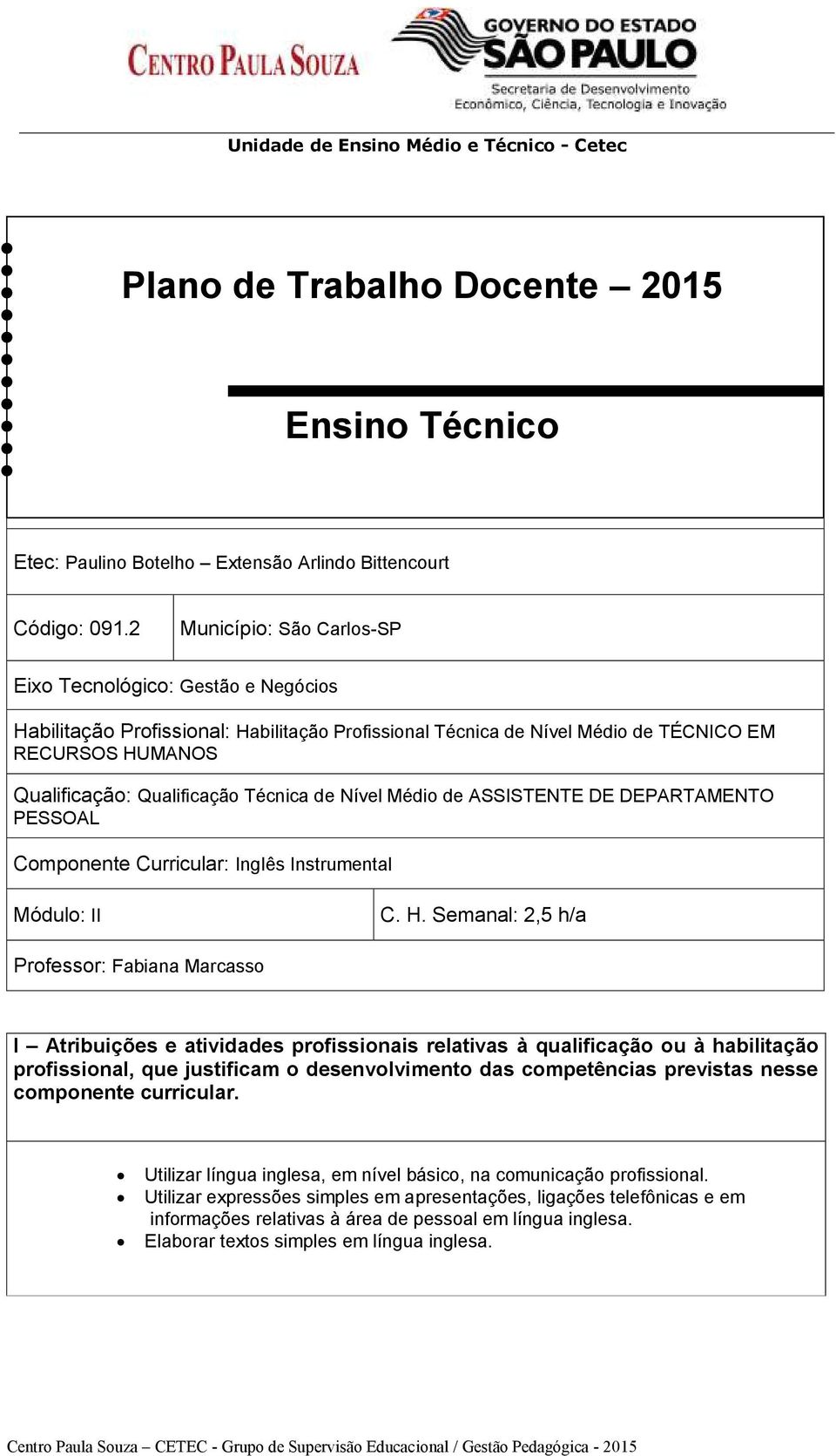 Técnica de Nível Médio de ASSISTENTE DE DEPARTAMENTO PESSOAL Componente Curricular: Inglês Instrumental Módulo: II C. H.