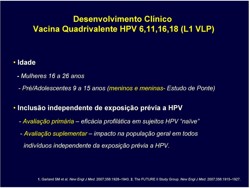 em sujeitos HPV naïve naïve - Avaliação suplementar impacto na população geral em todos indivíduos independente da exposição