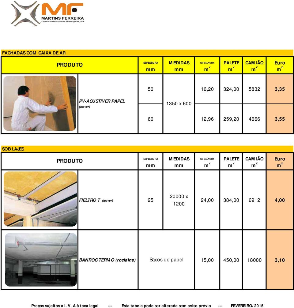 3,55 SOB LAJES FIELTRO T (isover) 25 20000 x 1200 24,00
