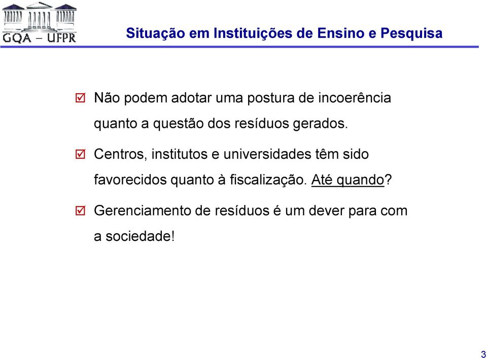 Centros, institutos e universidades têm sido favorecidos quanto à