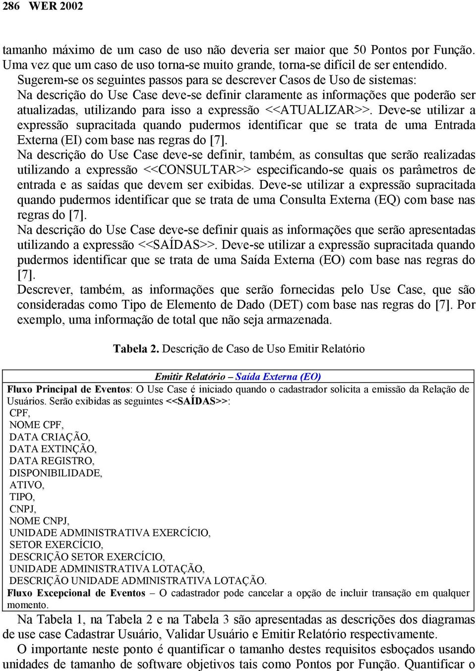 expressão <<ATUALIZAR>>. Deve-se utilizar a expressão supracitada quando pudermos identificar que se trata de uma Entrada Externa (EI) com base nas regras do [7].