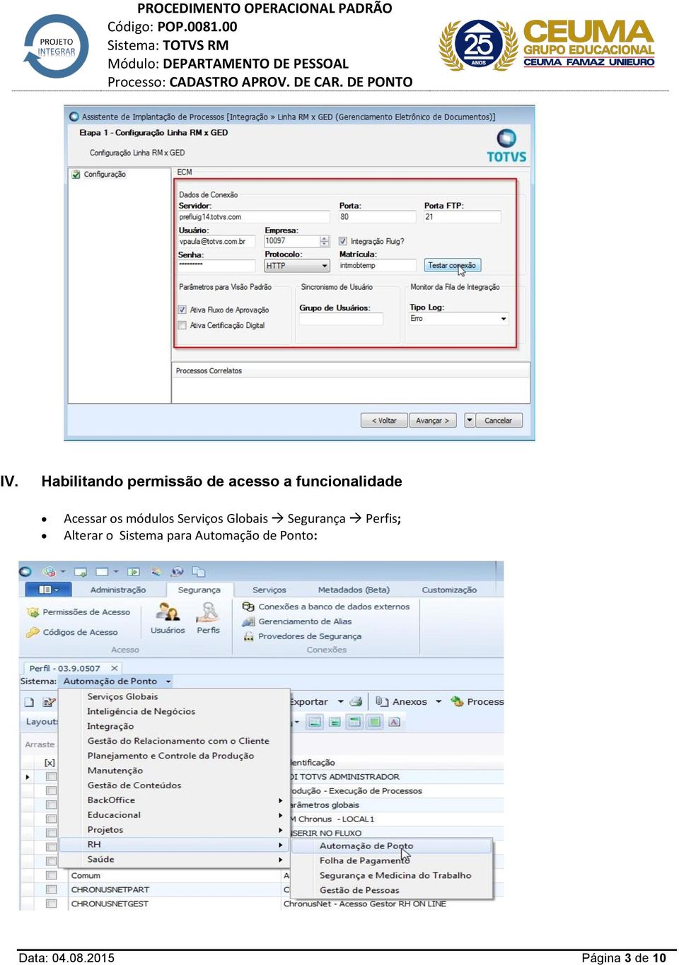 Globais Segurança Perfis; Alterar o Sistema