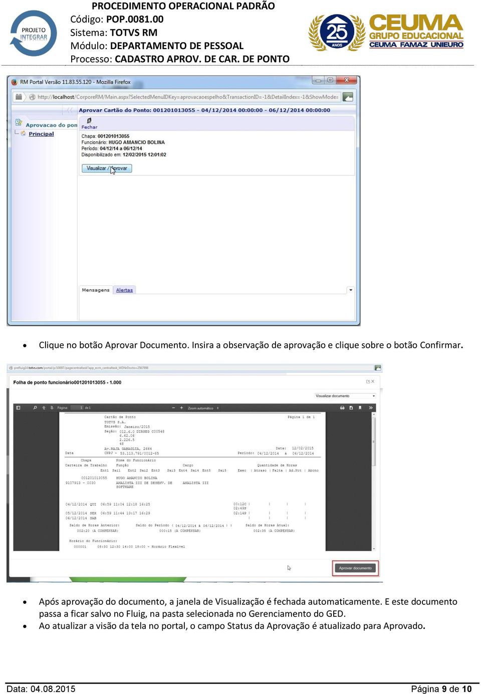 E este documento passa a ficar salvo no Fluig, na pasta selecionada no Gerenciamento do GED.