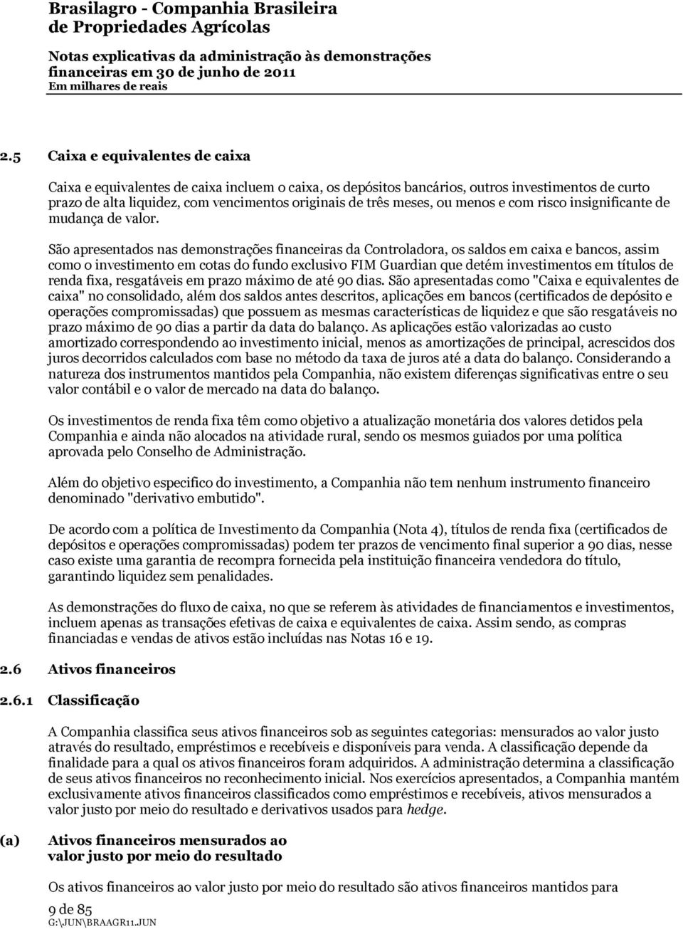 ou menos e com risco insignificante de mudança de valor.