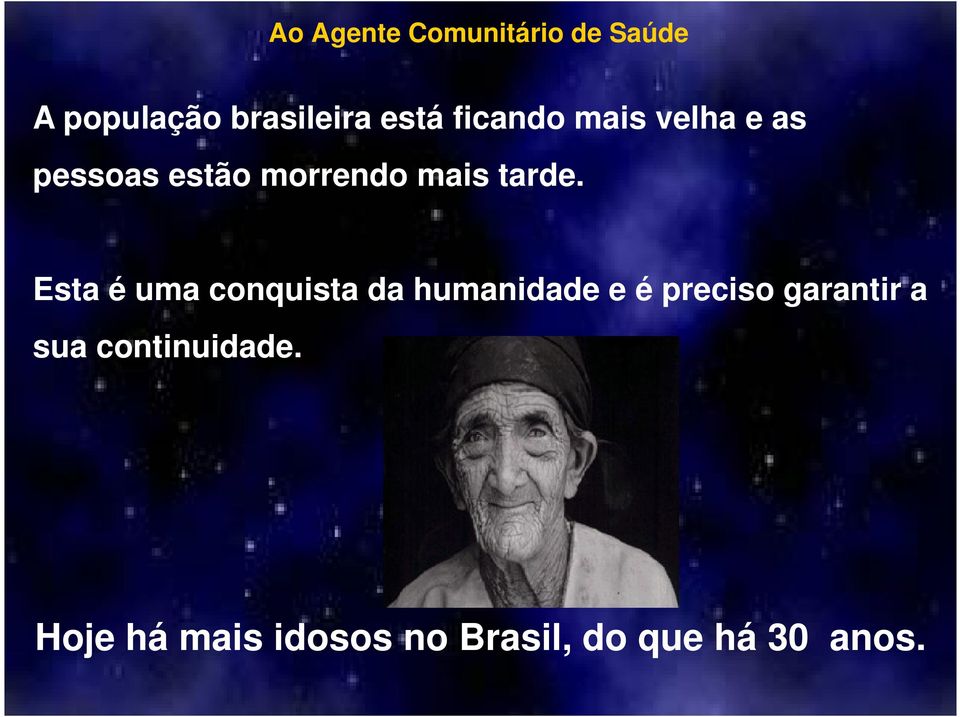 Esta é uma conquista da humanidade e é preciso