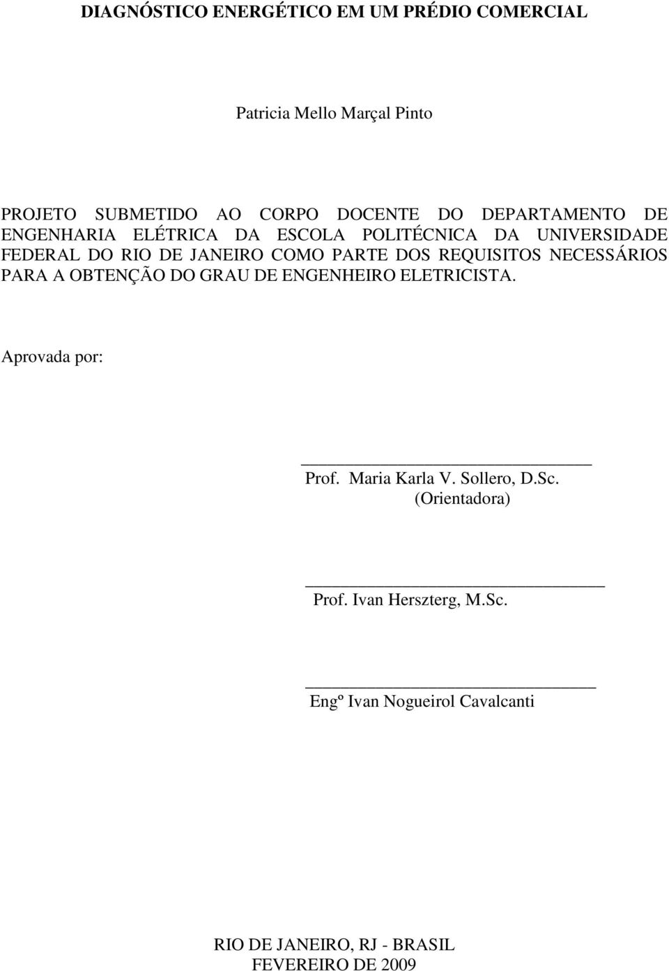 REQUISITOS NECESSÁRIOS PARA A OBTENÇÃO DO GRAU DE ENGENHEIRO ELETRICISTA. Aprovada por: Prof. Maria Karla V.