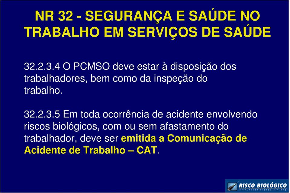 .2.3.5 Em toda ocorrência de acidente envolvendo riscos biológicos, com ou sem