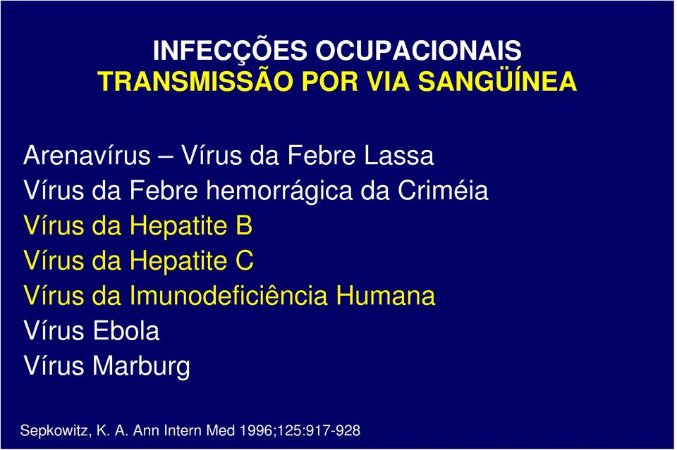 Hepatite B Vírus da Hepatite C Vírus da Imunodeficiência Humana