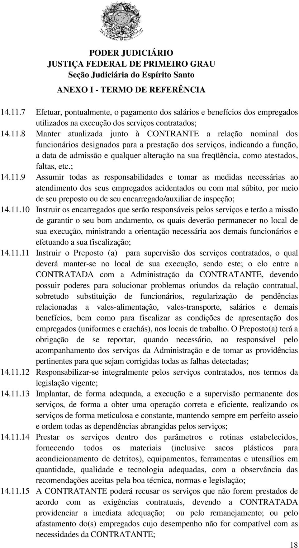 designados para a prestação dos serviços, indicando a função, a data de admissão e qualquer alteração na sua freqüência, como atestados, faltas, etc.