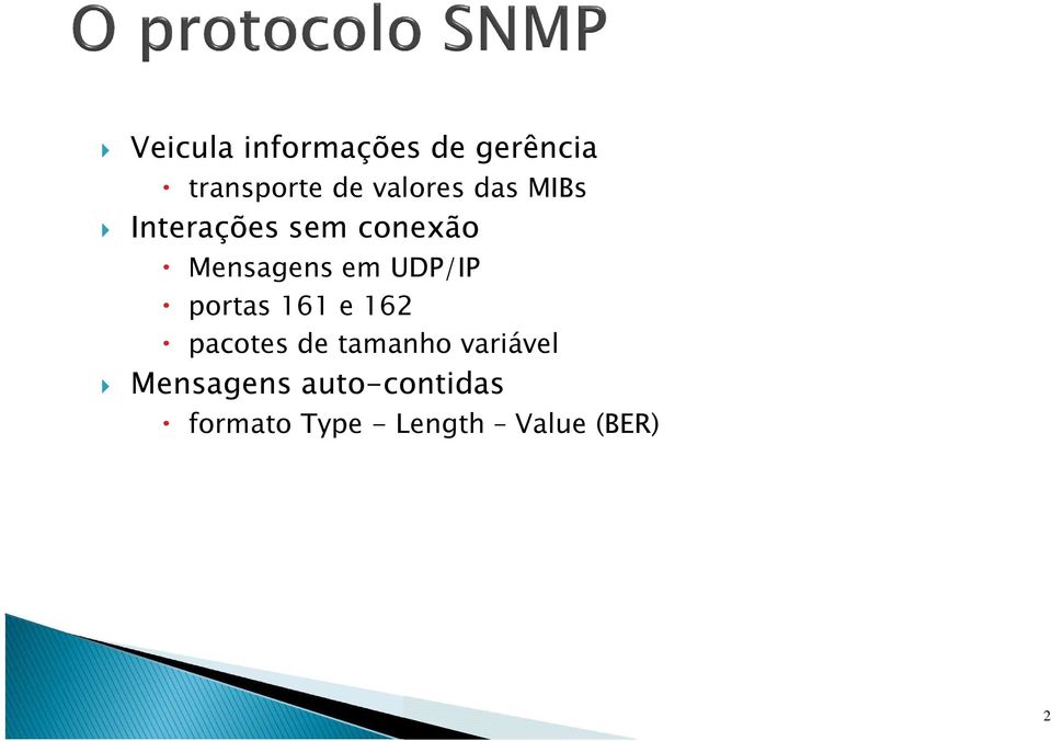 UDP/IP portas 161 e 162 pacotes de tamanho variável